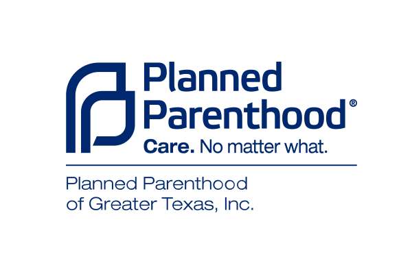 Planned Parenthood: Care. No matter what. Planned Parenthood of Greater Texas, Inc.