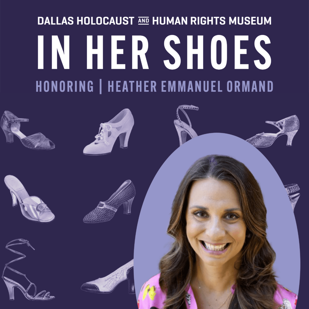 In Her Shoes Heather Ormand Dallas Human Rights and Holocaust Museum